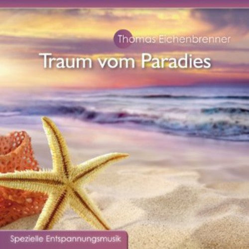 Eichenbrenner, Thoma: Traum Vom Paradies