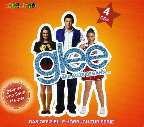 Sophia Lowell: Glee-Wie Alles Begann Offizielle Hoerbuch Zur Seri