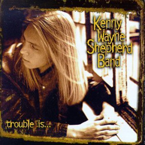 Shepherd, Kenny Wayne: Trouble Is