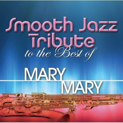 Smooth Jazz Tribute: Smooth Jazz tribute to Mary Mary