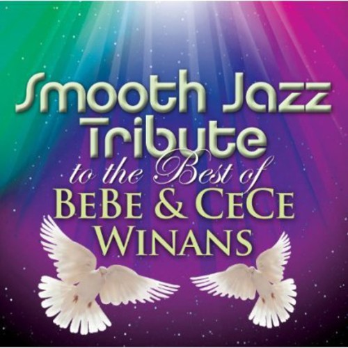 Smooth Jazz Tribute: Smooth Jazz Tribute to the Best of BeBe & CeCe Winans