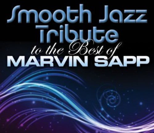 Smooth Jazz Tribute: Smooth Jazz tribute to Marvin Sapp