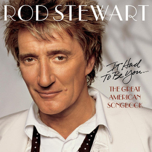 Stewart, Rod: It Had to Be You: The Great American Songbook
