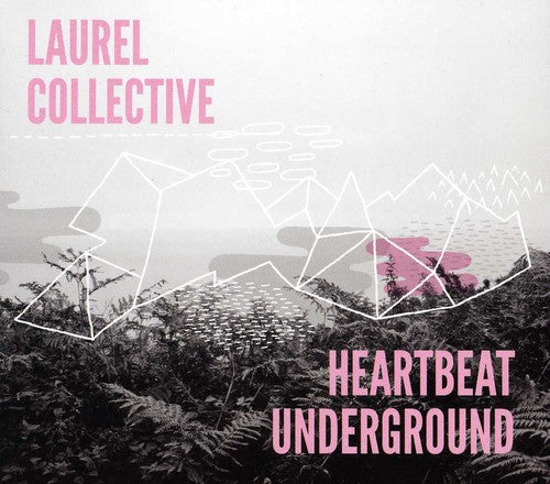 Laurel Collective: Heartbeatunderground