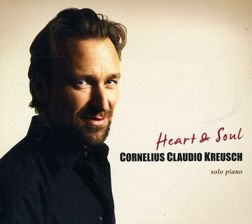 Kreusch, Cornelius Claudio: Heart & Soul