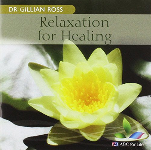 Ross, Dr. Gillian: Relaxation for Healing