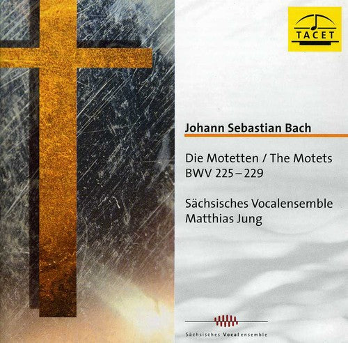 Bach, J.S. / Jung / Saxon Vocal Ensemble: Motets BWV 225-229