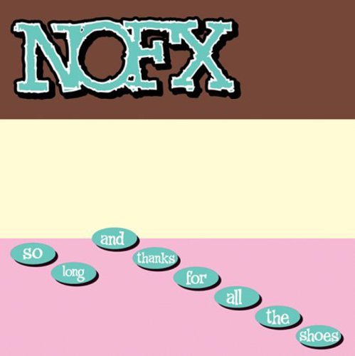 NOFX: So Long and Thanks For All The Shoes