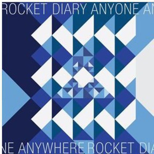 Rocket Diary: Anyone Anywhere