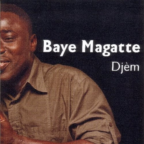 Magatte, Baye: Djem