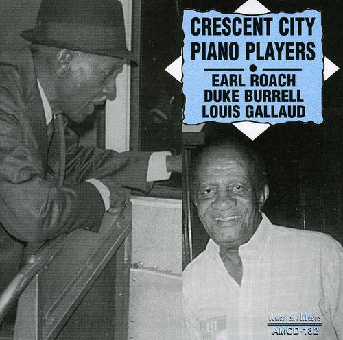 Roach, Earl /Burrell, Duke / Gallaud, Louis: Crescent City Piano Players