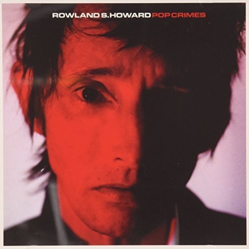 Howard, Rowland S.: Pop Crimes