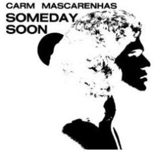 Mascarenhas, Carm: Someday Soon