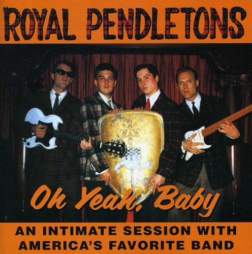 Royal Pendletons: Oh Yeah Baby