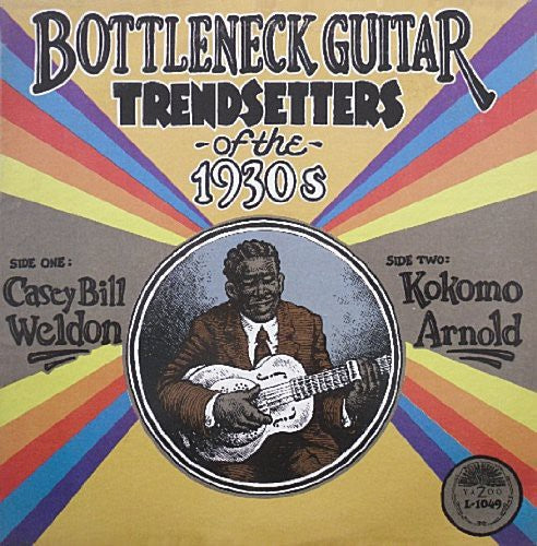 Weldon, Casey Bill / Arnold, Kokomo: Bottleneck Guitar Trend Setters Of The 1930's
