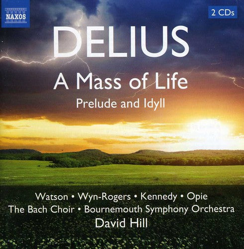 Delius / Hill / Watson / Bournemouth So / David: Mass of Life Idyll