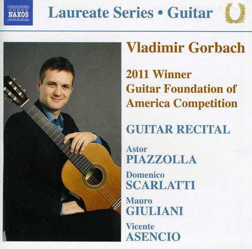 Piazzolla / Vladimir Gorbach / Scarlatti: Guitar Laureate Series: Vladimir Gorbach