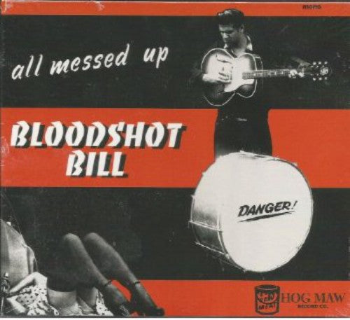Bloodshot Bill: All Messed Up