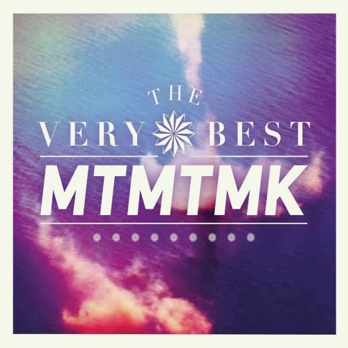 Very Best: MTMTMK