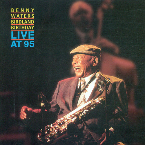 Waters, Benny: Birdland Birthday - Live at 95