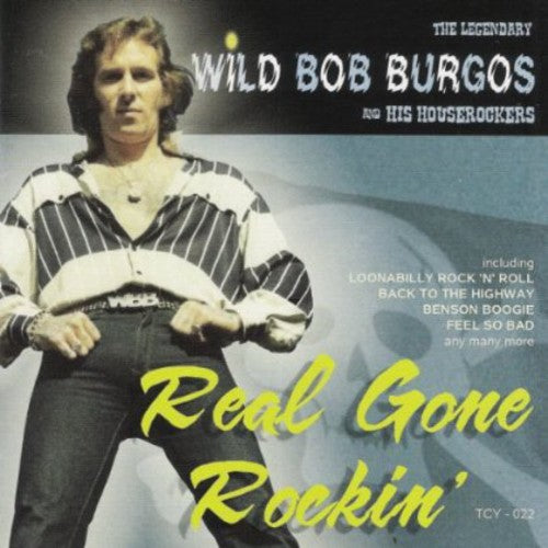 Burgos, Wild Bob &His Houserockers: Real Gone Rockin'