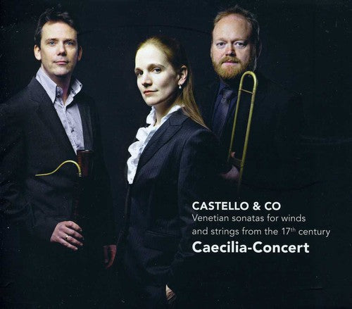 Castello / Cok / Verschuren / Caecilia-Concert: Castello & Co: Venetian Sonatas for Winds & String