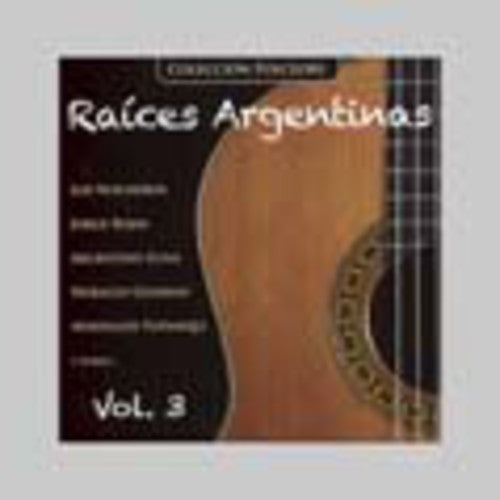 Raices Argentinas: Volume 3