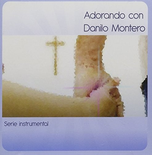 Worship Band: Adorando Con Danilo Montero