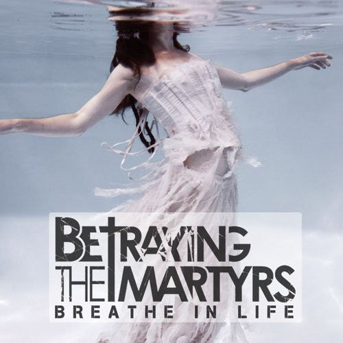 Betraying the Martyrs: Breathe in Life