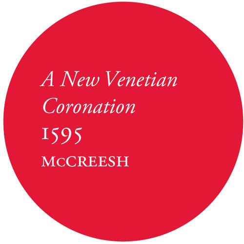 Gabrielli Consort & Players / McCreesh: New Venetian Coronation 1595