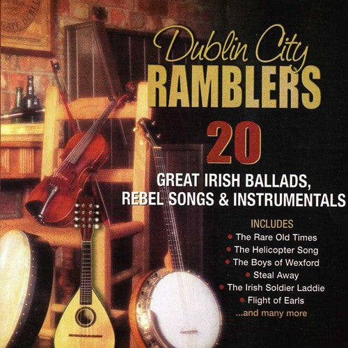 Dublin City Ramblers: 20 Great Irish Ballads, Rebel Songs and Instrumentals