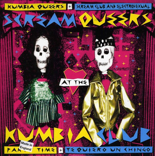 Kumbia Queers & Scream Club: Party Time/Te Quiero Un Chingo