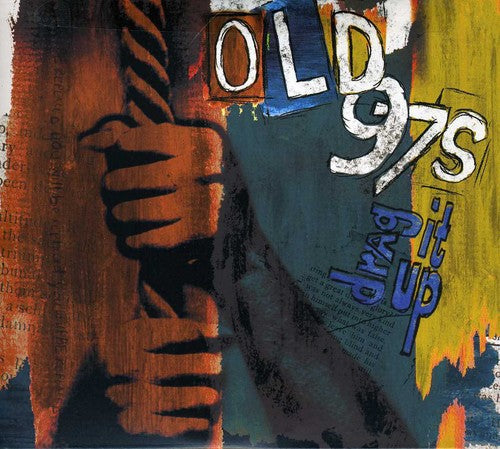Old 97's: Drag It Up