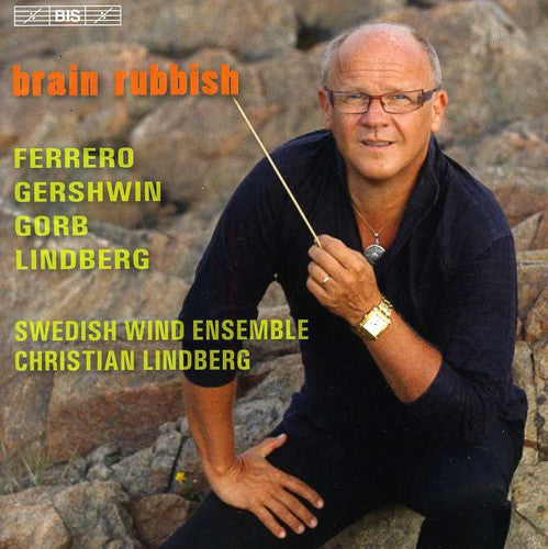 Gorb / Swedish Wind Ensemble / Lindberg: Brain Rubbish
