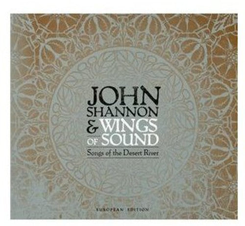 Shannon, John & Wings of Sound: Songs of the Desert River (European Edition)