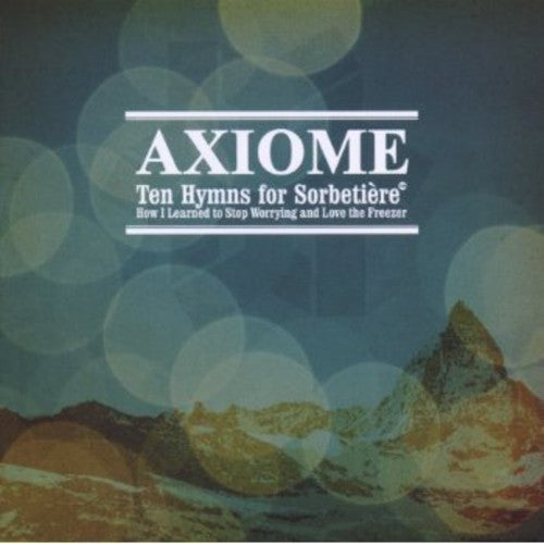 Axiome: Ten Hymns for Sorbeti?