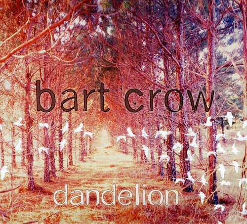 Crow, Bart: Dandelion