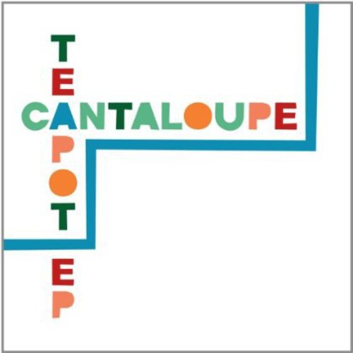 Cantelope: Teapot EP