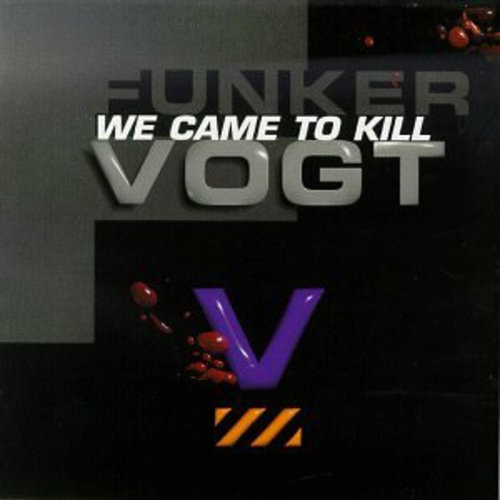 Funker Vogt: We Came to Kill