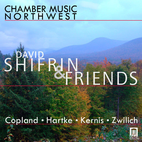 Copland / Zwilich / Shifrin / Kavafian / Neubauer: Chamber Music Northwest: Shifrin & Friends