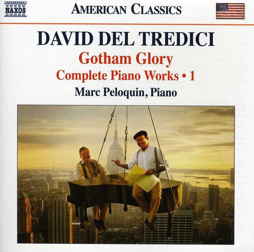 Del Tredici / Peloquin: Gotham Glory: Complete Piano Music 1