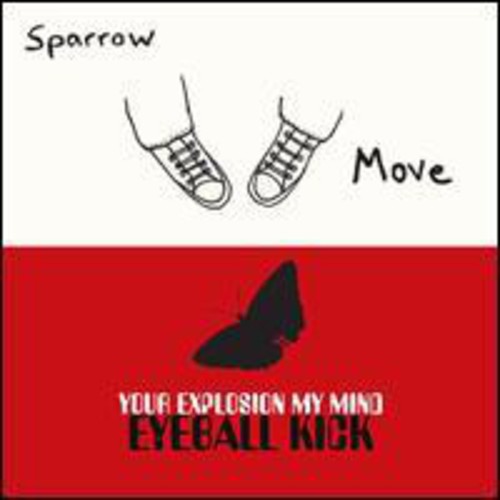 Sparrow/Your Explosion My Mind: Move/Eyeball Kick