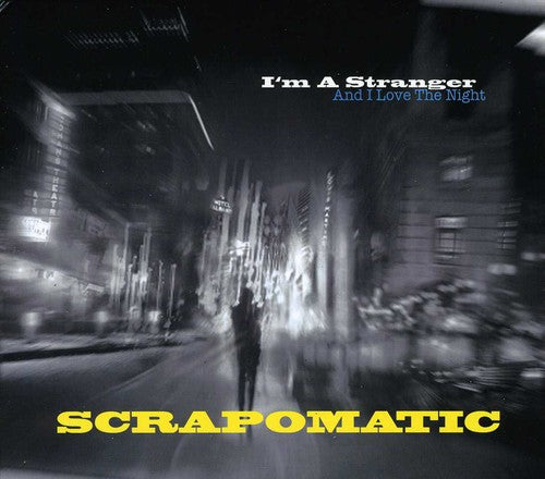 Scrapomatic: I'm A Stranger and I Love The Night