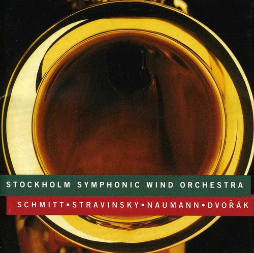Schmitt / Stravinsky / Naumann / Dvorak: Stockholm Sym Wind Orch Play Works for Wind Instruments