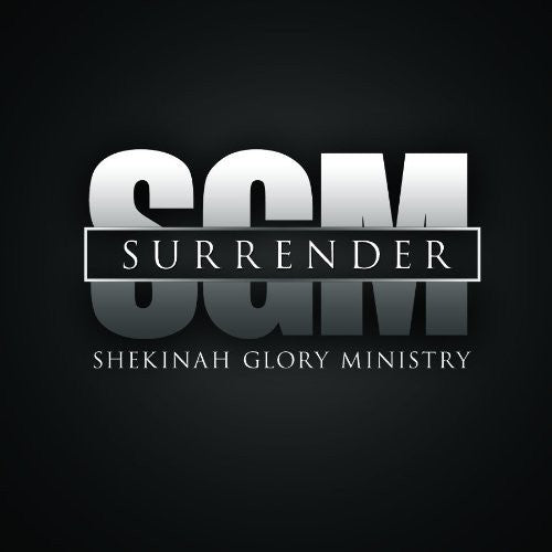 Shekinah Glory Ministry: Surrender