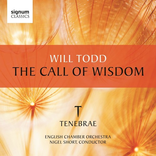 Todd / Tenebrae / English Chamber Orch / Short: Call of Wisdom