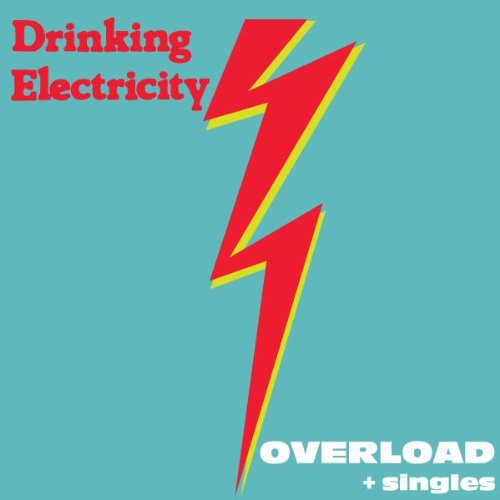 Drinking Electricity: Overload + Singles