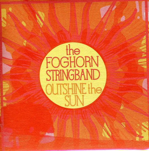 Foghorn Stringband: Outshine the Sun