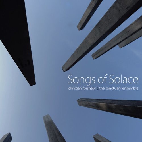 Forshaw / Sanctuary Ensemble / Clifton-Griffith: Songs of Solace