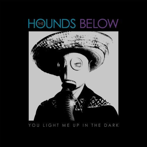 Hounds Below: You Light Me Up in the Dark